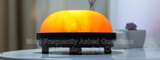 Most Frequently Asked Questions about Himalayan Salt Dome