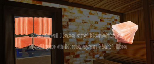Mystique of Himalayan Salt Tiles: Practical Uses, Benefits, and Tips for Buying